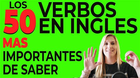 Los 50 Verbos En Inglés Más Necesarios De Aprender Youtube