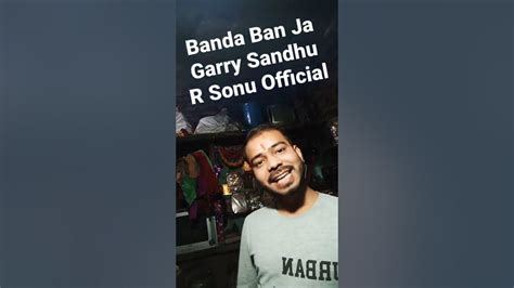 Banda Ban Ja Garry Sandhu R Sonu Official Youtube