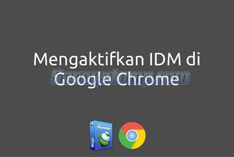 This site is best fi̇rst : Cara Mengaktifkan IDM di Chrome dan Penyebab IDM Tidak Muncul