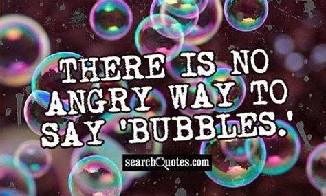 Bubbles Quotes Quotations And Sayings 2020