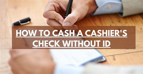 How To Cash A Cashiers Check Without Id Check Guidance