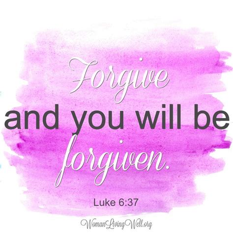 Forgive And You Will Be Forgiven Luke 637 Luke 6 37 Jesus Forgives