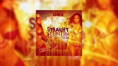 Straight Stuntin K Mixtape Hosted By Dj Slim K Chopstars