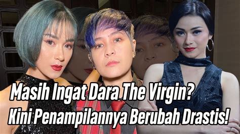 Masih Ingat Dara The Virgin Kini Penampilannya Berubah Drastis Youtube