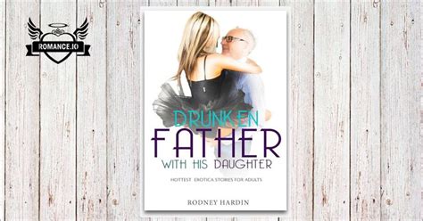 Drunken Father With His Daughter Hottest Story Of Erotica Taboo