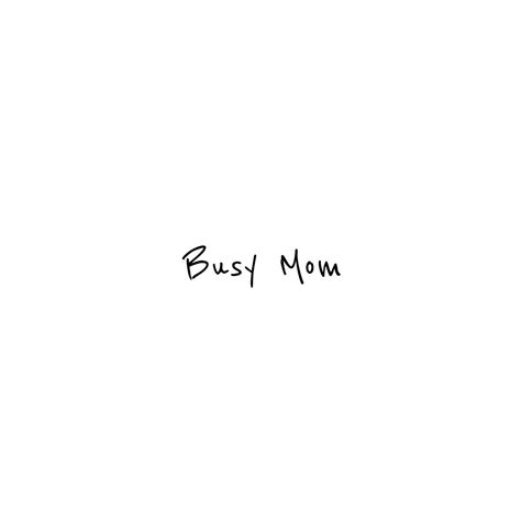 Busy Mom Busy Mom Insta Business Quotes Quotations Store