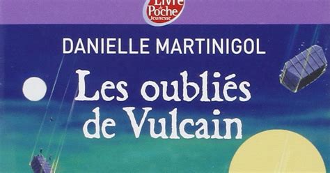 Danielle MARTINIGOL, Les oubliés de Vulcain* | L'as-tu lu?