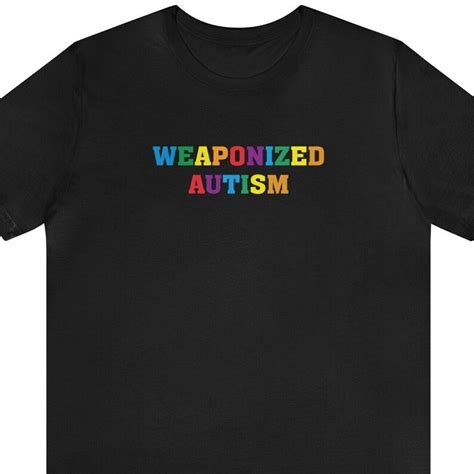 Weaponized Autism Shirt Autism Meme Shirt T For Autistic Autism