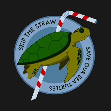Skip The Straw Save Our Sea Turtles Save The Turtles T Shirt