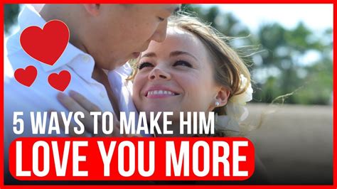 💝 5 Unconventional Ways To Make Him Love You More Youtube