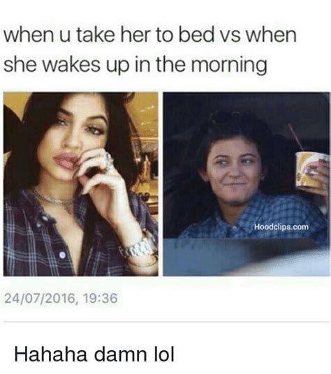 When U Take Her To Bed Ws When She Wakes Up In The Morning Hood Clipscom 24072016 1936 Hahaha