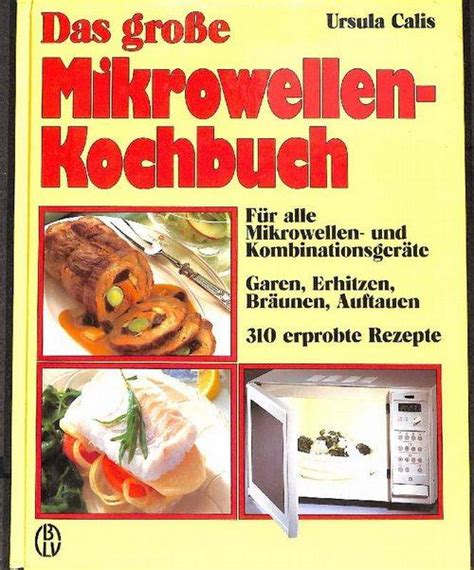 Das Grosse Mikrowellen Kochbuch Von Ursula Calis ZVAB