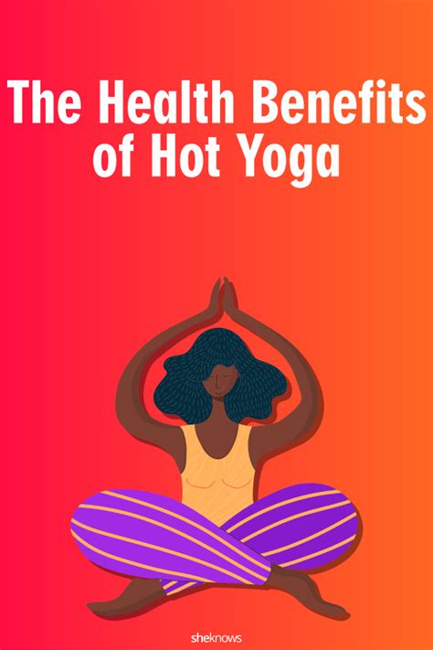 The Health Benefits Of Hot Yoga