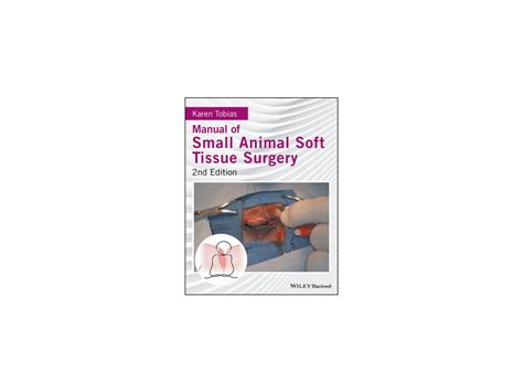Manual Of Small Animal Soft Tissue Surgery 2nd Edition Karen Tobias