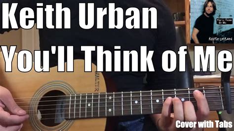 You can learn more about this in our cookie policy and our privacy policy. Keith Urban - You'll Think of Me (Cover with Tabs) - YouTube