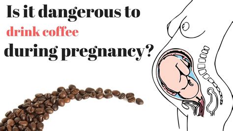 Is It Dangerous To Drink Coffee During Pregnancy Youtube