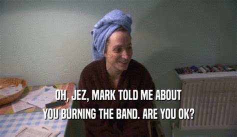 Peep Show Globe Oh Jez Mark Told Me About You Burning The Band