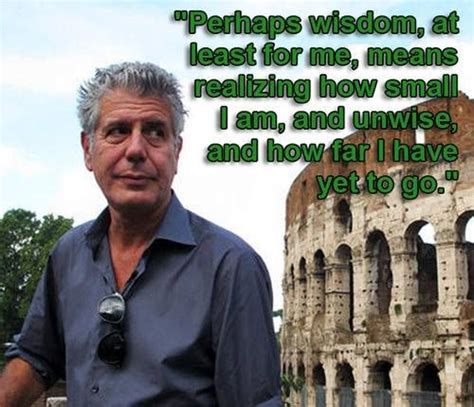 Who has acted in programs exploring the international culture and the human condition. Awesome Anthony Bourdain Quotes | Anthony bourdain quotes ...