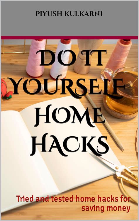Do It Yourself Home Hacks 75 Tried And Tested Home Hacks For Saving