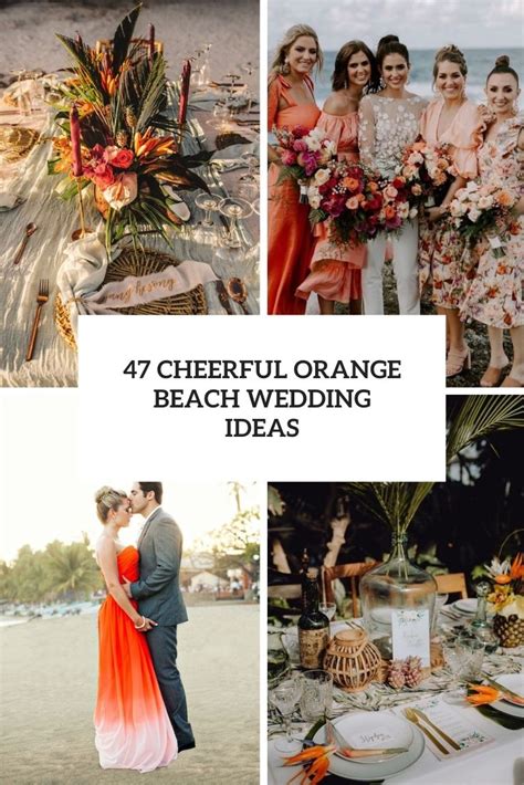 47 Cheerful Orange Beach Wedding Ideas Weddingomania