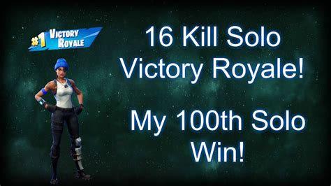 My 100th Solo Win 16 Kill Solo Victory Royale The Growth Of Fortnite Fortnite Battle Royale