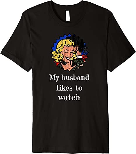 my husband likes to watch hotwife cuckold swinger t premium t shirt clothing