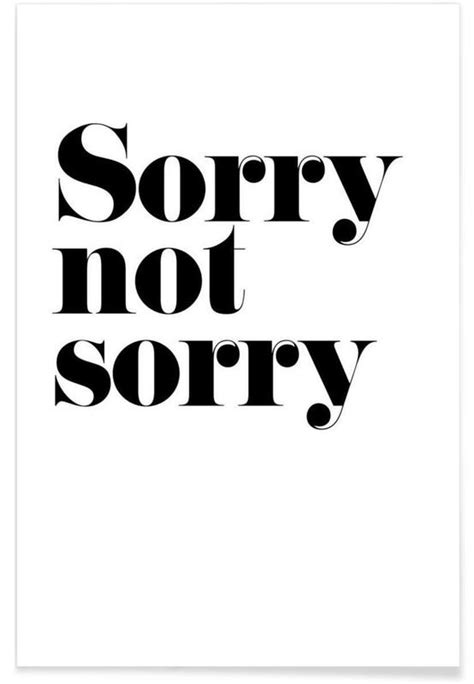 Sorry Not Sorry Poster Juniqe