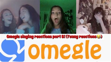 Omegle Singing Reactions Part 8 Youtube