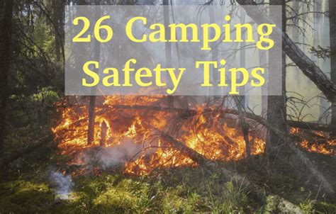 26 Camping Safety Tips For The Great Outdoors Tent Camping Trips