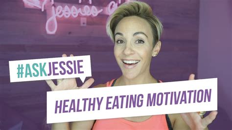 How To Have Motivation To Eat Healthy Jessie Fitness Youtube