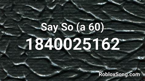 Say So A 60 Roblox Id Roblox Music Codes