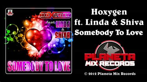 Hoxygen Ft Linda And Shiva Somebody To Love Radio Edit Youtube