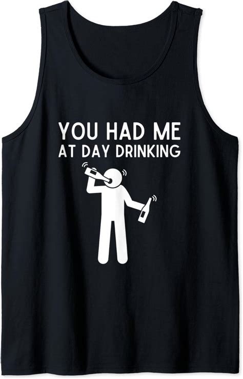 Amazon Com You Had Me At Day Drinking Shirt Funny Day Drinking Gift