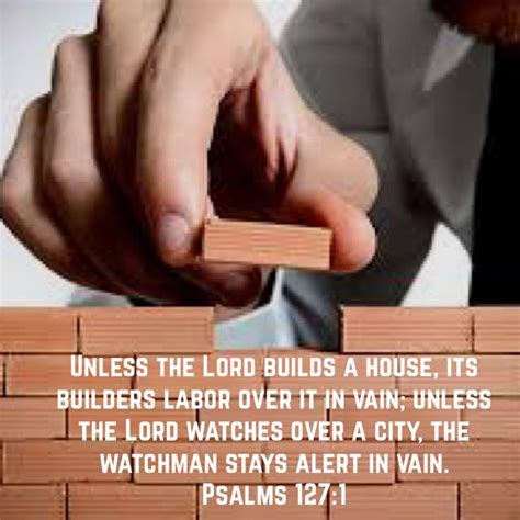 Psalms 1271 Unless The Lord Builds A House Its Builders Labor Over It