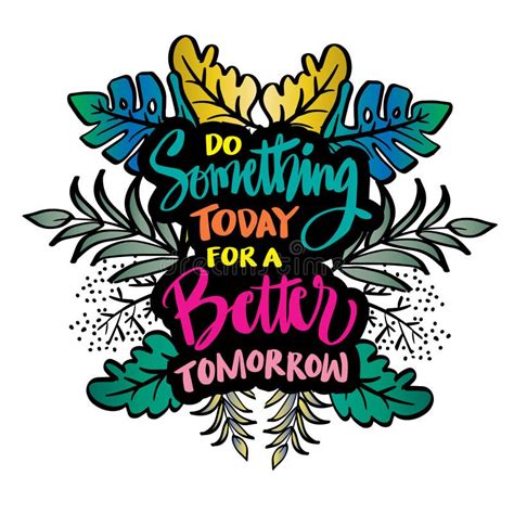 Do Something Today For A Better Tomorrow Hand Lettering Stock