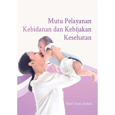 Jual Deepublish Buku Mutu Pelayanan Kebidanan Dan Kebijakan Kesehatan Ruri Yuni Astari