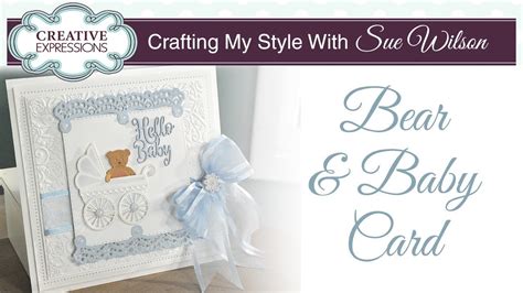 Cute Baby Boy Card Crafting My Style With Sue Wilson Youtube
