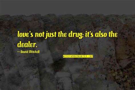Best Drug Dealer Quotes Top 28 Famous Quotes About Best Drug Dealer