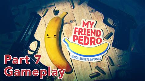 My Friend Pedro Blood Bullets Bananas Part 7 Gameplay Full Hd No