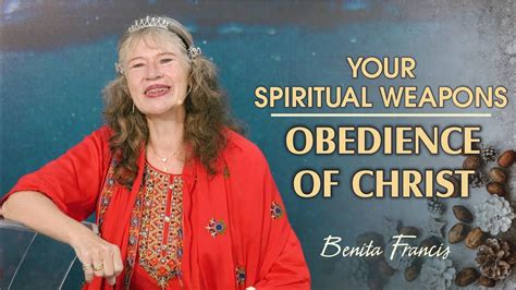 Your Spiritual Weapons Obedience Of Christ Benita Francis Youtube