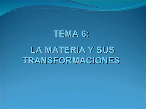 Tema 6 La Materia Y Sus Transformaciones