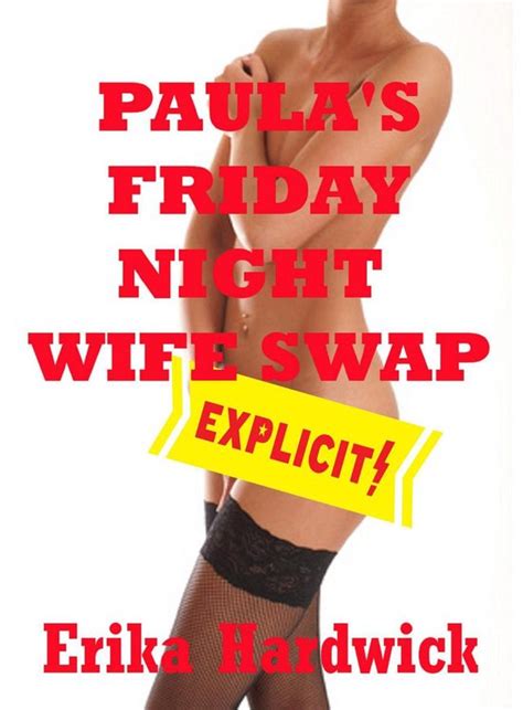 Paulas Friday Night Wife Swap A First Swinger Sex Erotica Story Ebook Erika Bol Com