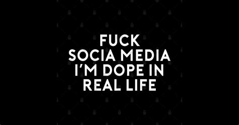 Fuck Social Media I M Dope In Real Life Social Media Tapestry Teepublic