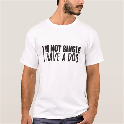 Im Not Single I Have A Dog T Shirt Au