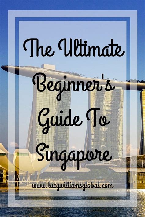 The Ultimate Beginners Guide To Singapore Asia Travel Guide Southeast