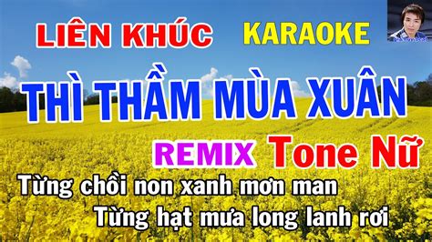 Karaoke Liên Khúc Remix Thì Thầm Mùa Xuân Tone Nữ Nhạc Sống Gia Huy