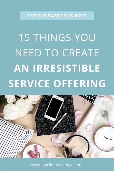 15 Things You Need To Create An Irresistible Service Offering