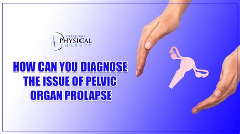 Symptoms And Treatments Of Pelvic Organ Prolapse Comprehensive Guide Plan Oklahoma Physical