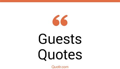 45 Famous Guests Quotes What Is The Saying About House Guests Guest