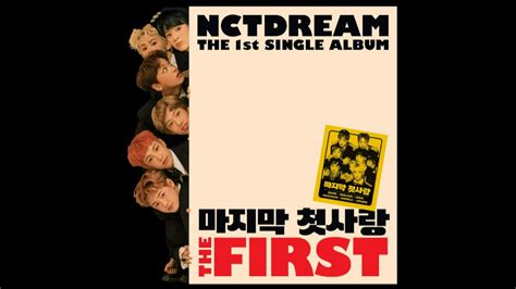 Nct Dream 마지막 첫사랑 My First And Last The First The 1st Single